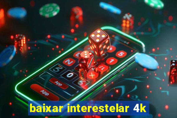 baixar interestelar 4k